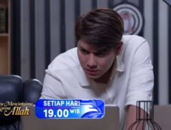 Sinopsis Aku Mencintaimu Karena Allah Episode 23 Mei 2024: Raja Geledah Rumah Dimas!