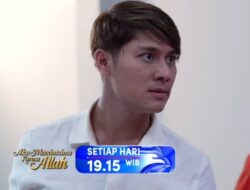 Sinopsis Aku Mencintaimu Karena Allah Episode 24 Mei 2024: Raja Dipenjara?